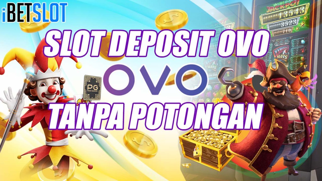 Slot Deposit Via OVO 10rb Ter Favorit Hari Ini - Ibetslot